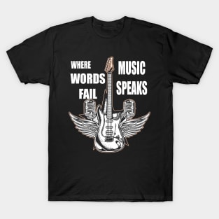 Copy of where words fail music speaks guitar | music lovers and dance | pop song T-Shirt